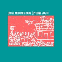 Drikk Med Meg Baby (Bygone 2023) - Single - Olje & Haukebri