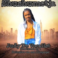 Shushumetja (feat. Xclusive wa mo limpopo & DJ CALL ME) - Single - Judy De Vocalist