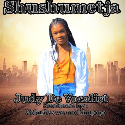 Shushumetja (feat. Xclusive wa mo limpopo & DJ CALL ME) - Single