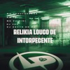 Relikia Louco de Intorpecente (feat. Mc Vuiziki & DJ Kevyn Do RC) - Single