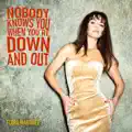 Nobody Knows You When You're Down And Out
