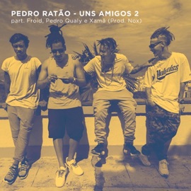 Uns Amigos 2 Pedro Ratão