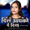 Dil Aap Ko De Diya - Single