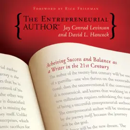 The Entrepreneurial Author: Achieving Success and Balance as a Writer in the 21st Century (Unabridged)
