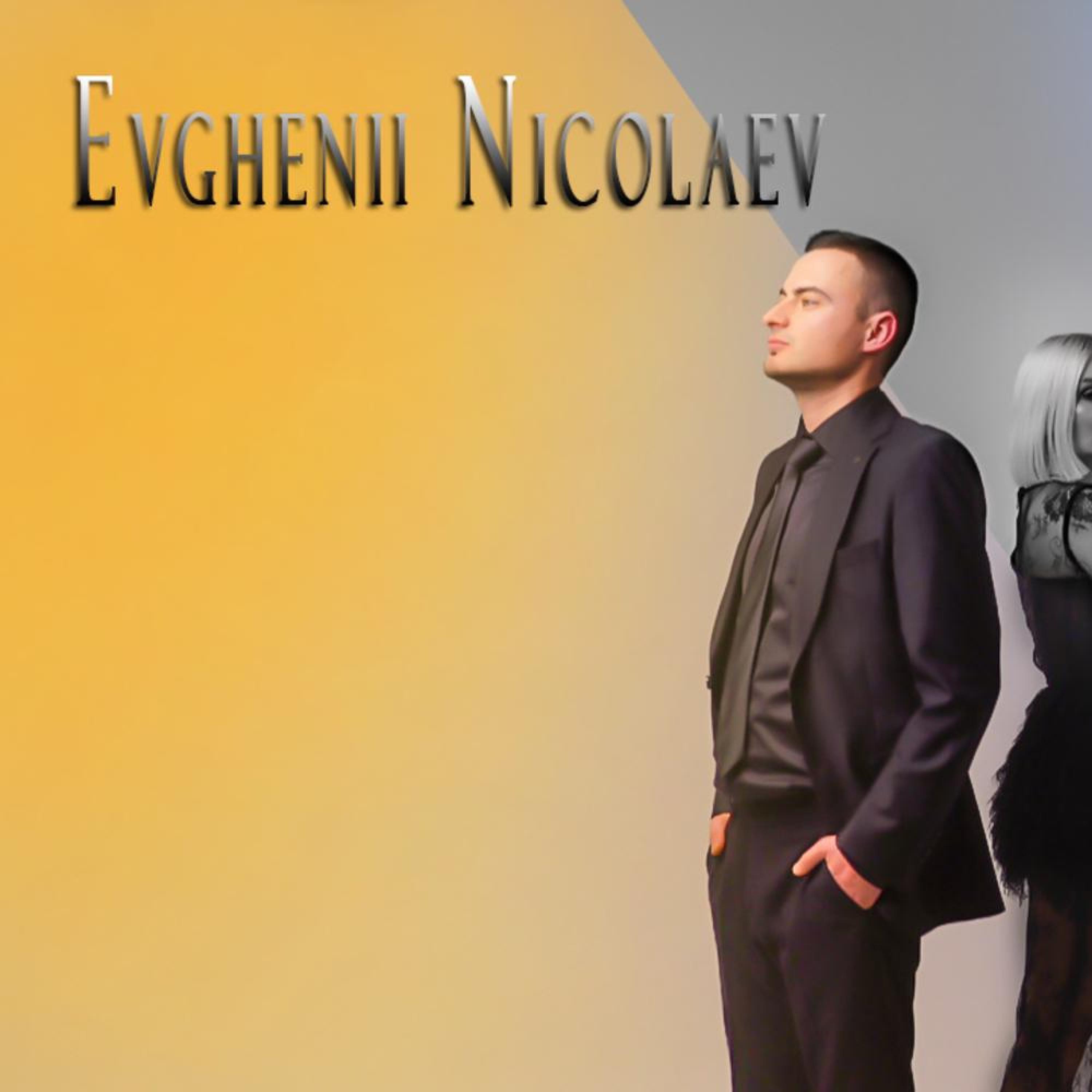 Evghenii Nicolaev - Evghenii Nicolaev - Domnisoara 2025)