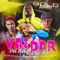 Vai da ou Não Vai Dar (feat. DJ NK BH & MC PG O BRABO DA PUTARIA) - Single - MC NK BH, Mc 7 delas & MC GW
