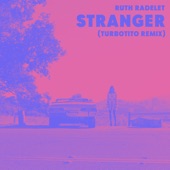 Ruth Radelet - Stranger - Turbotito Remix