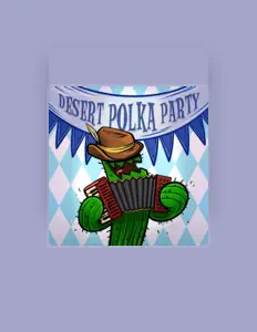 Hör dir Desert Polka Party an, schau dir Musikvideos an, lies die Biografie, finde Tourdaten und mehr!