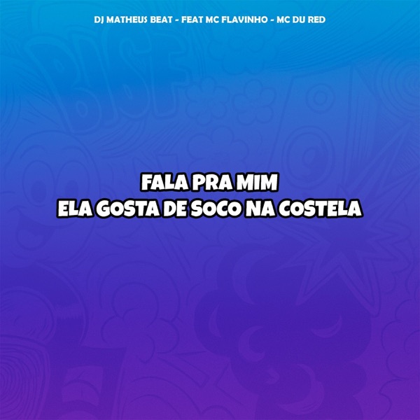 FALA PRA MIM/ELA GOSTA DE SOCO NA COSTELA BREGA FUNK (feat. MC Flavinho & MC Du Red)
