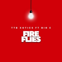 Fireflies (feat. Big E) - Single - TTB Xotics