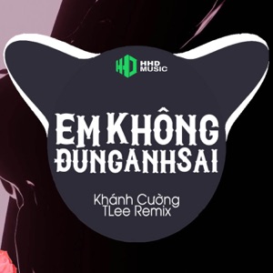 Vì Một Người Con Gái Mà Chẳng Biết Đúng Sai Remix - Em Không Đúng Anh Sai Remix