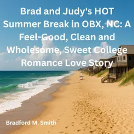 Brad and Judy's HOT Summer Break in OBX, NC: HOT Summer Love Series (Unabridged)