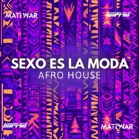 SEXO ES LA MODA (Afro House) - Single - Mati War