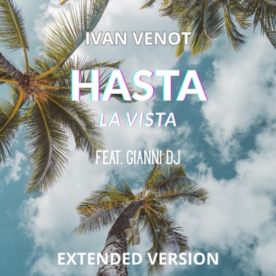 Hasta La Vista (feat. Gianni Dj) [Extended Version] - Single