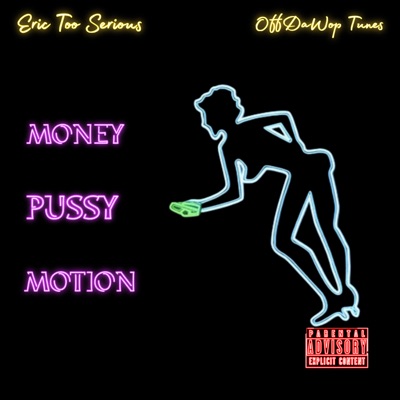 Money, Pussy & Motion (feat. OffTheWop Tunes) - Single