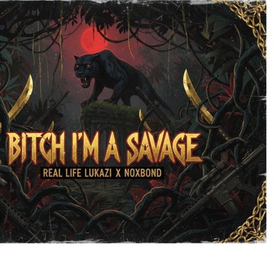 Bitch I'm A Savage - Single