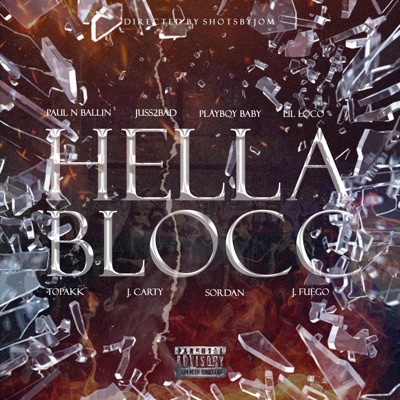 HELLA BLOCC (feat. Paul n Ballin, Juss2bad, Playboy Baby, Lil Loco, Topakk, J. carty, Sordan & J. Fuego) - Single