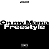 On My Mama Freestyle (Radio Edit) - Single - VanBredaX