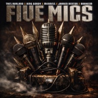 Five Mics (feat. Miinniss, Jarren Benton & Braheem) - Single - Tres Aurland & King Gordy