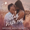 Stay with Me: A Best Friend's Brother Small Town Romance (Sugarland Creek, Book 2) (Unabridged) - Brooke Montgomery & Brooke Cumberland