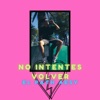 No Intentes Volver (feat. Macis 4E)