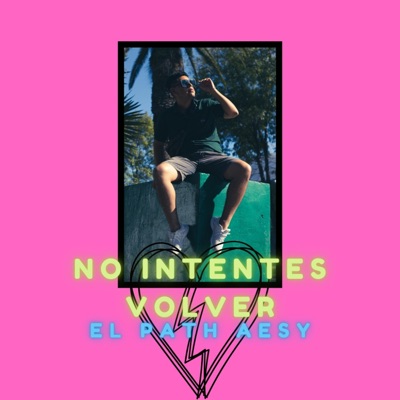 No Intentes Volver (feat. Macis 4E) - Single