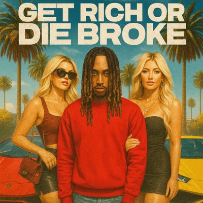 Get Rich or Die Broke