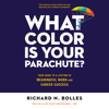 What Color Is Your Parachute?: Your Guide to a Lifetime of Meaningful Work and Career Success (Unabridged) - Richard N. Bolles