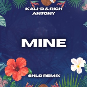 Mine (Remix) (feat. Rich Antony & Kali-D) - Single