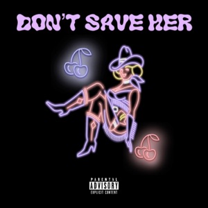 Dont Save Her (Remixx)