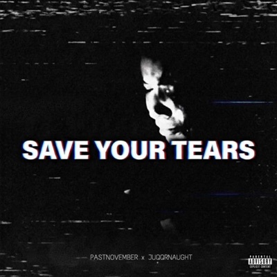 Save Your Tears (feat. Juqqrnaught) - Single