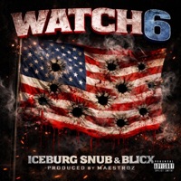 WATCH 6 (feat. BLICX) - Single - Iceburg Snub