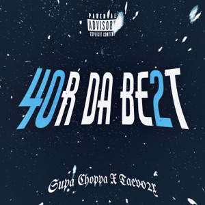 For Da Best (feat. Taevo2x)