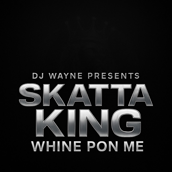 Whine pon me (feat. Skatta King)