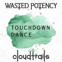 Touchdown Dance (feat. cloudtrails) - Single - Wasted Potency