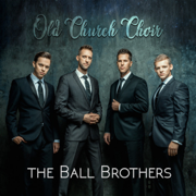 Old Church Choir - The Ball Brothers