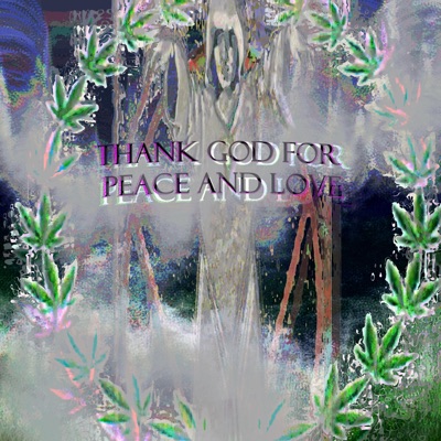 thank god for peace and love