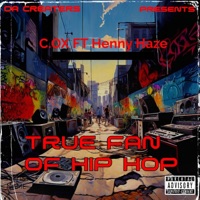 TRUE FAN OF HIP HOP (feat. Henny Haze) - Single - C.OX DA CREATERS