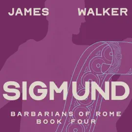 Sigmund: Barbarians of Rome, Book Four (Unabridged)