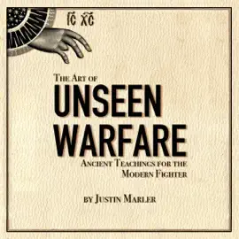 The Art of Unseen Warfare: Ancient Teachings for the Modern Fighter (Unabridged)