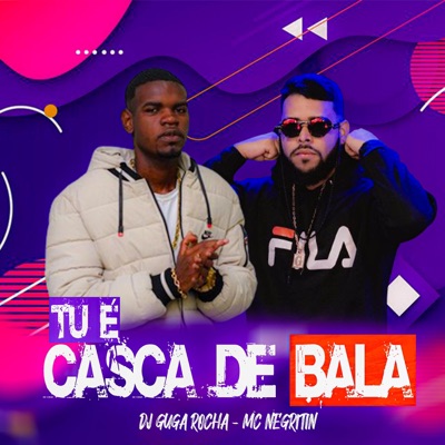 TU É CASCA DE BALA (feat. Mc Negritin) - Single