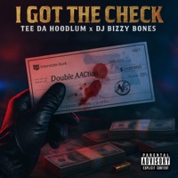 I Got The Check (feat. Dj bizzy bones) - Single - Tee da Hoodlum