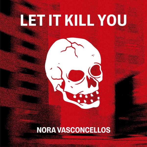 Let It Kill You Nora Vasconcellos Soundtrack