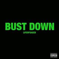 Bust Down (Freestyle) - Single - lifeofsaeed