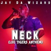Neck (LSU Tigers Anthem) - Single - Jay Da Wizard