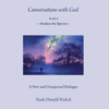Conversations with God, Book 4: Awaken the Species (Unabridged) - Neale Donald Walsch