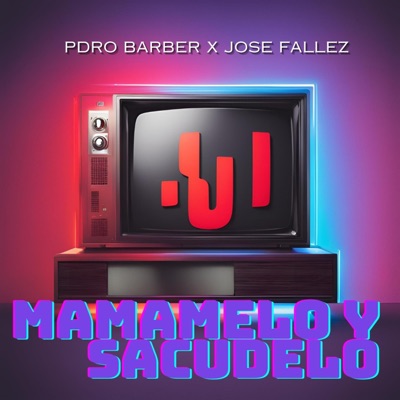 Mamamelo y Sacudelo (feat. Pdro Barber) - Single