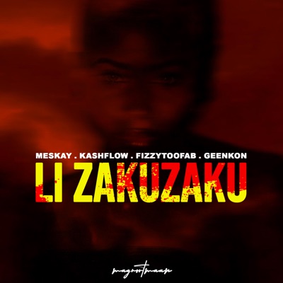 Song - Lizakuzaku (feat. Geenkon, FizzyToofab & Kashflowtoofab) - Meskay