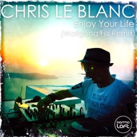 Enjoy Your Life (Wolfgang Filz Remix) - Single - Chris Le Blanc, Wolfgang Filz & Karmaloft