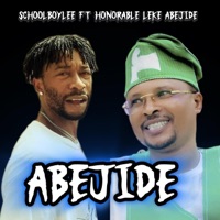 ABEJIDE (feat. HONORABLE LEKE ABEJIDE) - Single - Schoolboylee